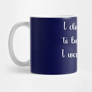 I want to live it! white Mug